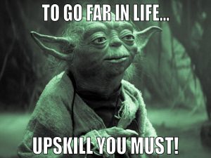 A meme of yoda: To go far in life... upskill you must!